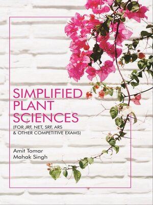 cover image of Simplified Plant Sciences (FOR JRF, NET, SRF, ARS and Other Competitive Exams)